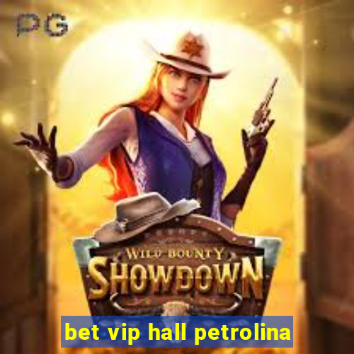 bet vip hall petrolina